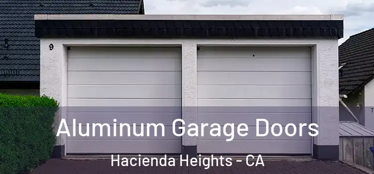  Aluminum Garage Doors Hacienda Heights - CA