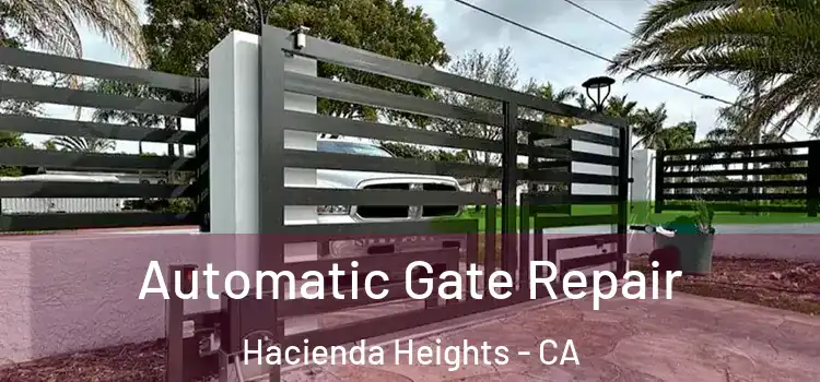  Automatic Gate Repair Hacienda Heights - CA