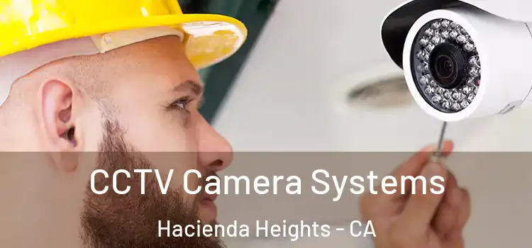 CCTV Camera Systems Hacienda Heights - CA