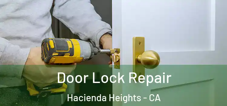  Door Lock Repair Hacienda Heights - CA