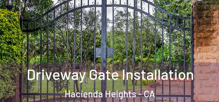  Driveway Gate Installation Hacienda Heights - CA