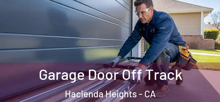 Garage Door Off Track Hacienda Heights - CA