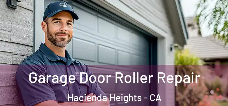  Garage Door Roller Repair Hacienda Heights - CA