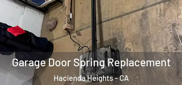  Garage Door Spring Replacement Hacienda Heights - CA