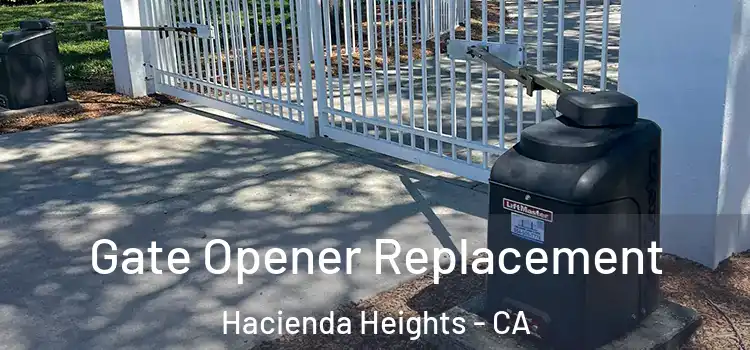  Gate Opener Replacement Hacienda Heights - CA