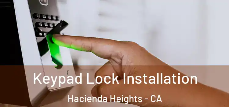 Keypad Lock Installation Hacienda Heights - CA