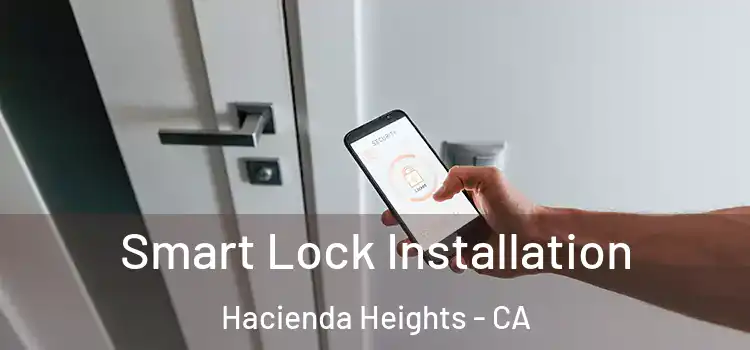 Smart Lock Installation Hacienda Heights - CA